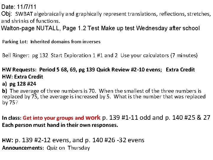 Date: 11/7/11 Obj: SWBAT algebraically and graphically represent translations, reflections, stretches, and shrinks of