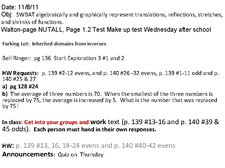 Date: 11/8/11 Obj: SWBAT algebraically and graphically represent translations, reflections, stretches, and shrinks of