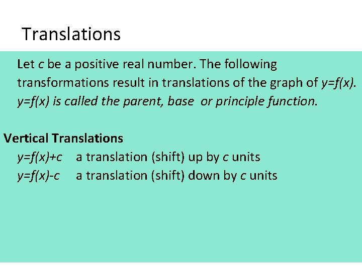 Translations Let c be a positive real number. The following transformations result in translations