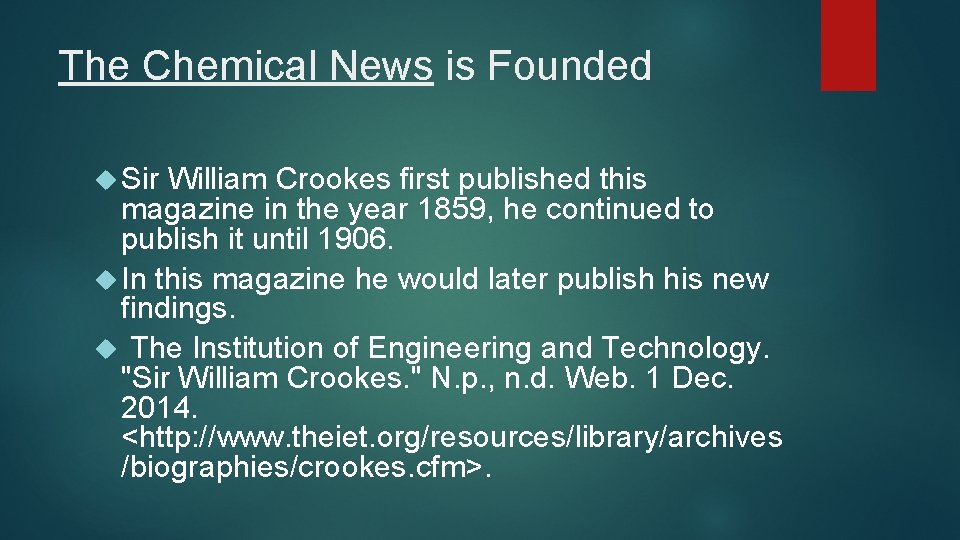 The Chemical News is Founded Sir William Crookes first published this magazine in the