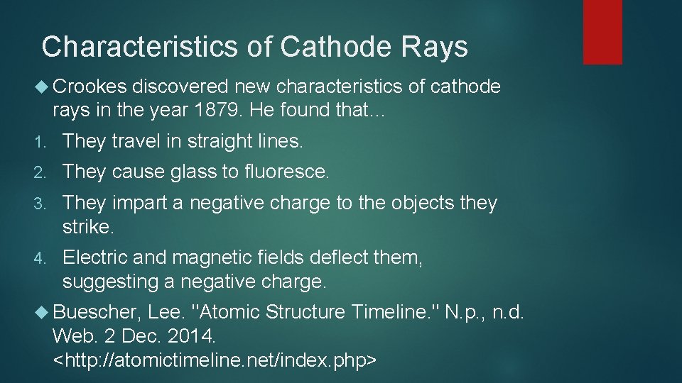 Characteristics of Cathode Rays Crookes discovered new characteristics of cathode rays in the year