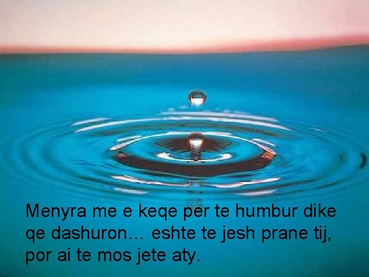 Menyra me e keqe per te humbur dike qe dashuron… eshte te jesh prane