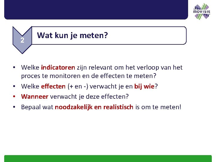 2 Wat kun je meten? • Welke indicatoren zijn relevant om het verloop van