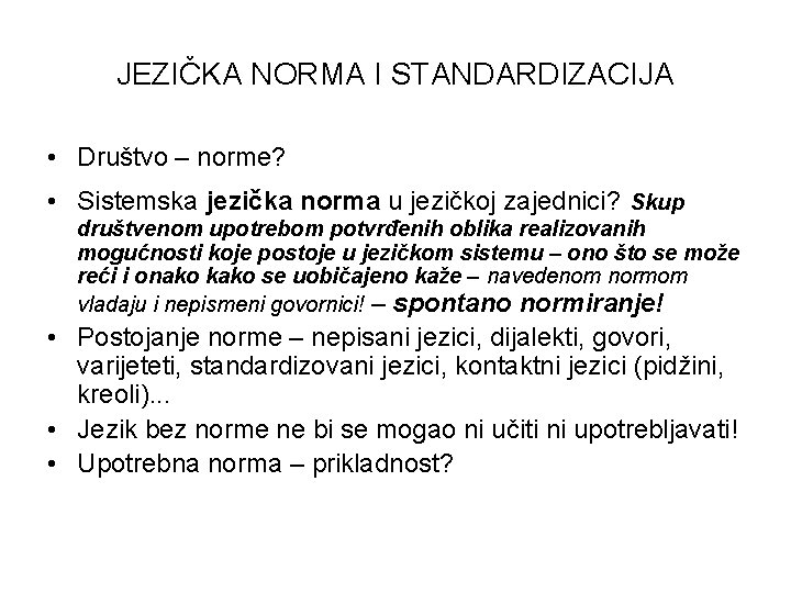 JEZIČKA NORMA I STANDARDIZACIJA • Društvo – norme? • Sistemska jezička norma u jezičkoj