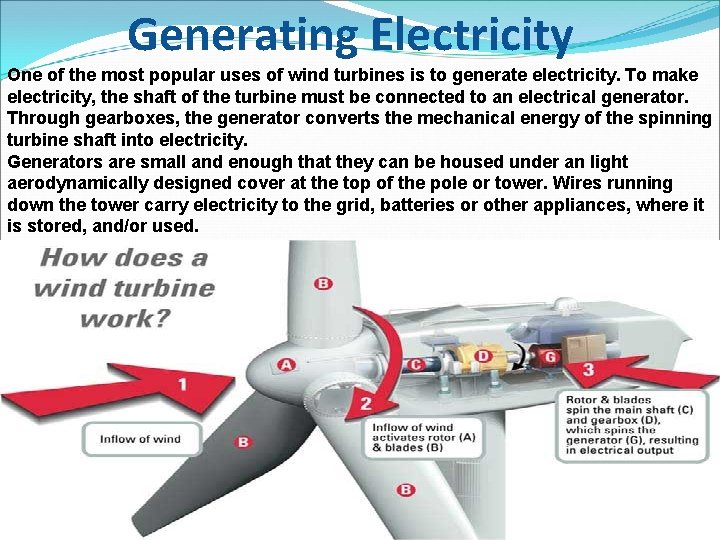 Generating Electricity One of the most popular uses of wind turbines is to generate Generating Electricity One of the most popular uses of wind turbines is to generate