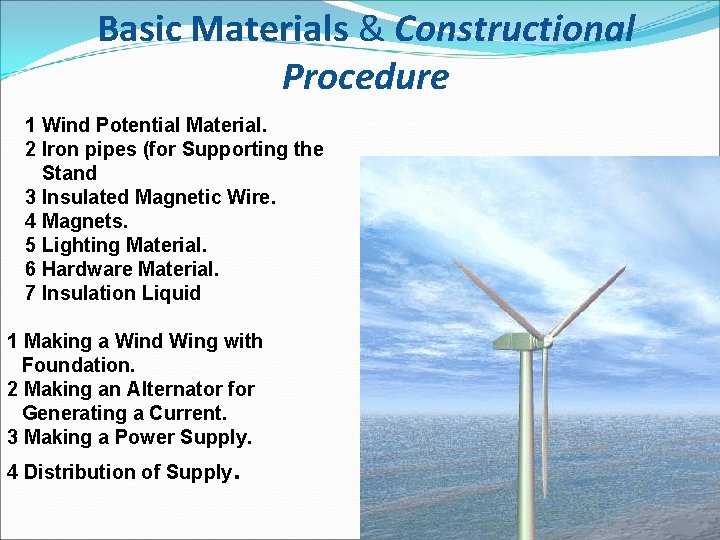 Basic Materials & Constructional Procedure 1 Wind Potential Material. 2 Iron pipes (for Supporting Basic Materials & Constructional Procedure 1 Wind Potential Material. 2 Iron pipes (for Supporting