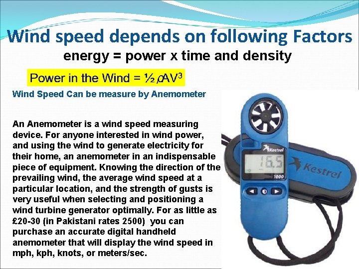 Wind speed depends on following Factors energy = power x time and density Wind Wind speed depends on following Factors energy = power x time and density Wind