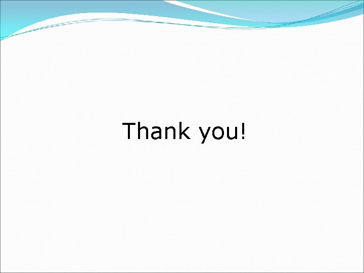 Thank you!  Thank you!
