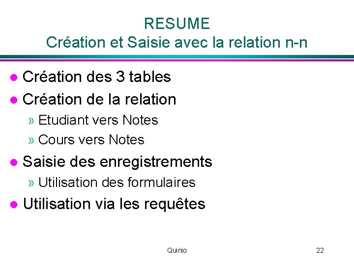 RESUME Création et Saisie avec la relation n-n Création des 3 tables l Création