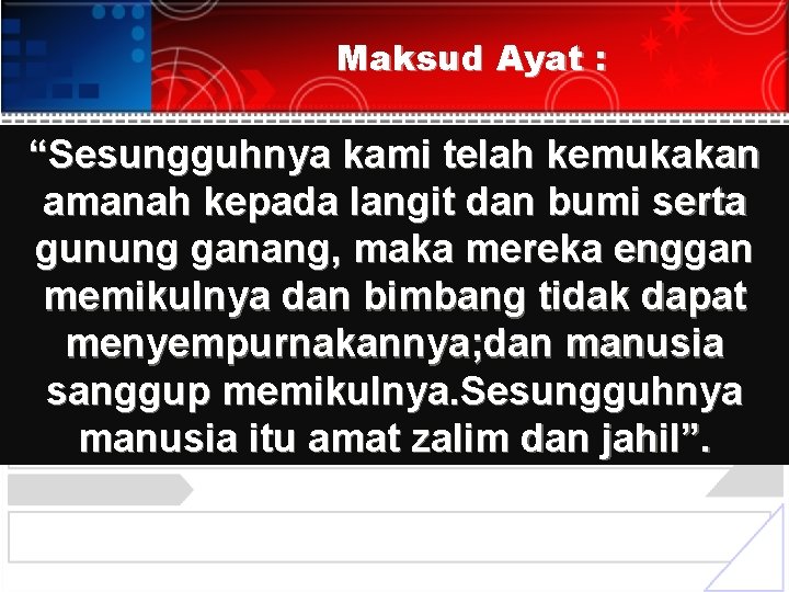 Maksud Ayat : “Sesungguhnya kami telah kemukakan amanah kepada langit dan bumi serta gunung