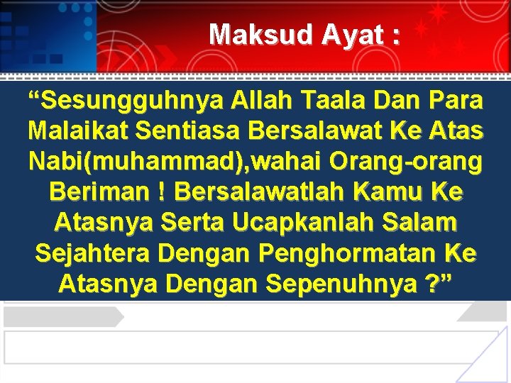 Maksud Ayat : “Sesungguhnya Allah Taala Dan Para Malaikat Sentiasa Bersalawat Ke Atas Nabi(muhammad),