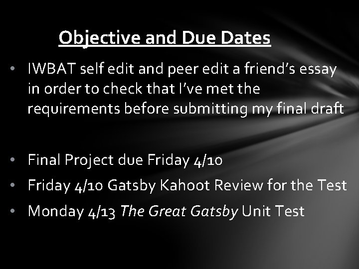 Objective and Due Dates • IWBAT self edit and peer edit a friend’s essay