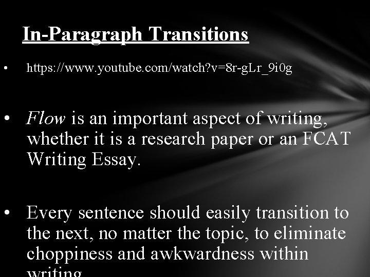 In-Paragraph Transitions • https: //www. youtube. com/watch? v=8 r-g. Lr_9 i 0 g •