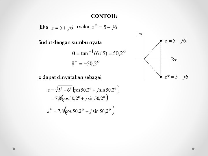 CONTOH: Jika maka Im Sudut dengan sumbu nyata Re z dapat dinyatakan sebagai 