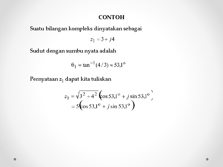 CONTOH Suatu bilangan kompleks dinyatakan sebagai Sudut dengan sumbu nyata adalah Pernyataan z 1