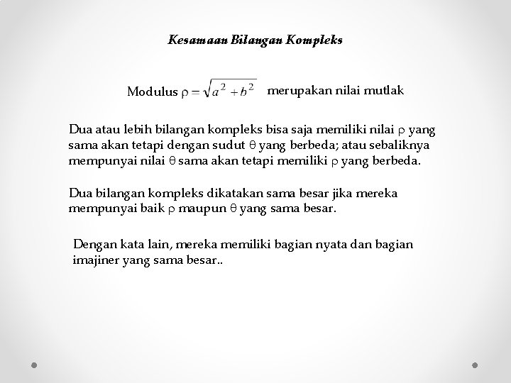 Kesamaan Bilangan Kompleks Modulus merupakan nilai mutlak Dua atau lebih bilangan kompleks bisa saja