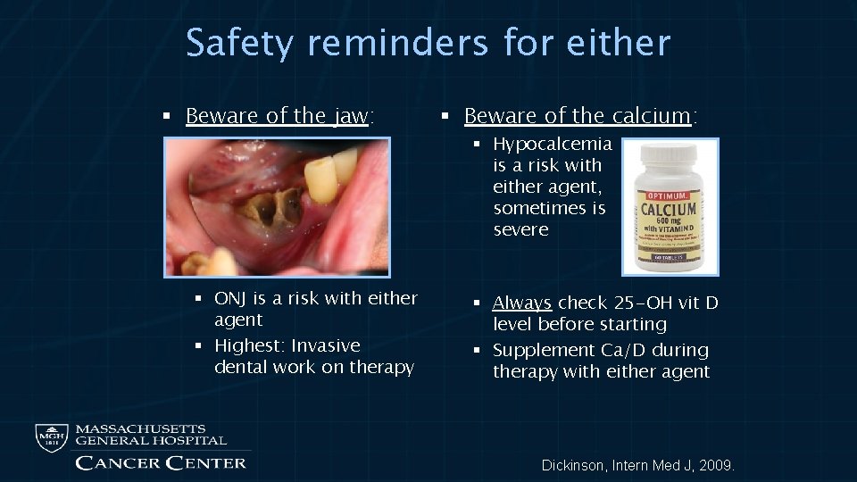Safety reminders for either § Beware of the jaw: § ONJ is a risk