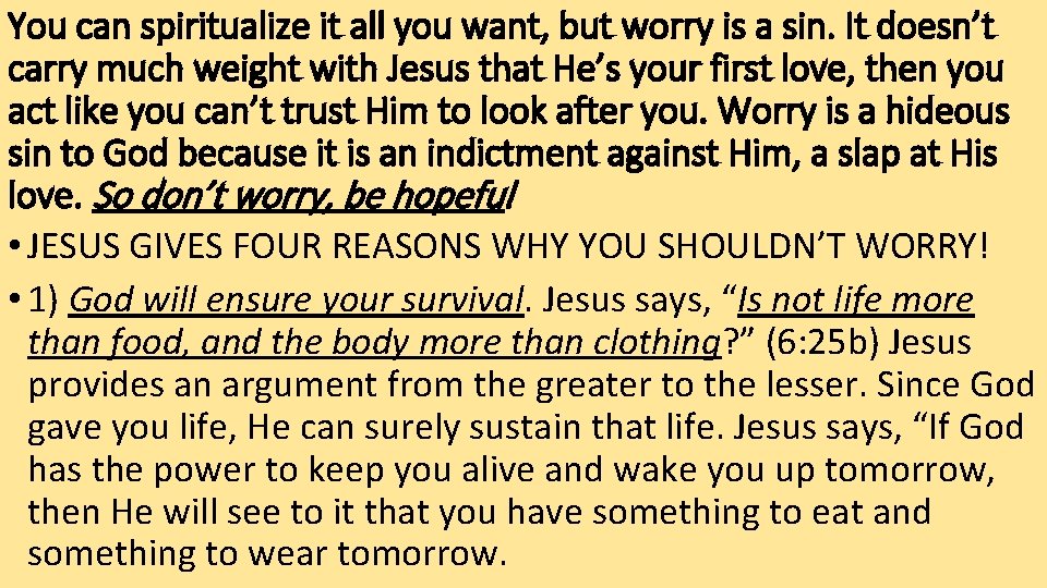 You can spiritualize it all you want, but worry is a sin. It doesn’t