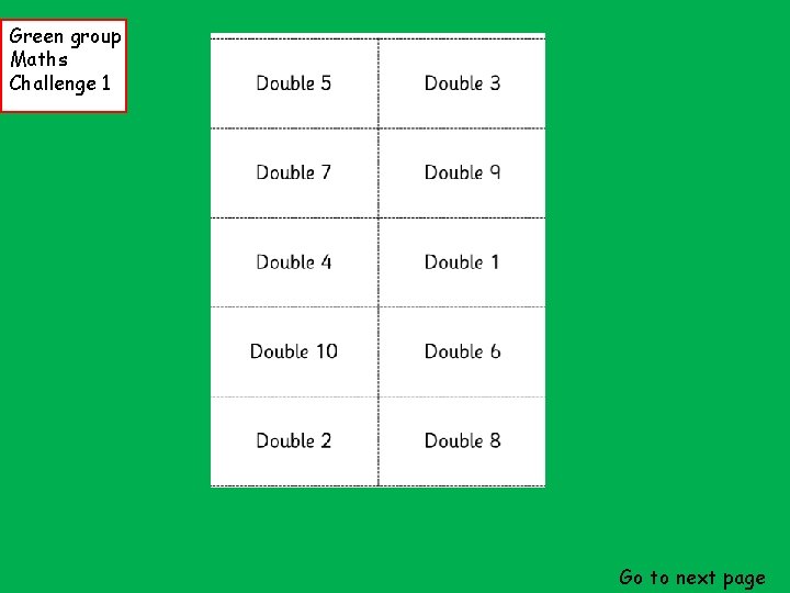 Green group Maths Challenge 1 Go to next page 