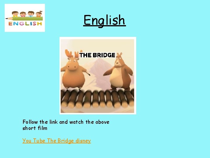 English Follow the link and watch the above short film You Tube The Bridge