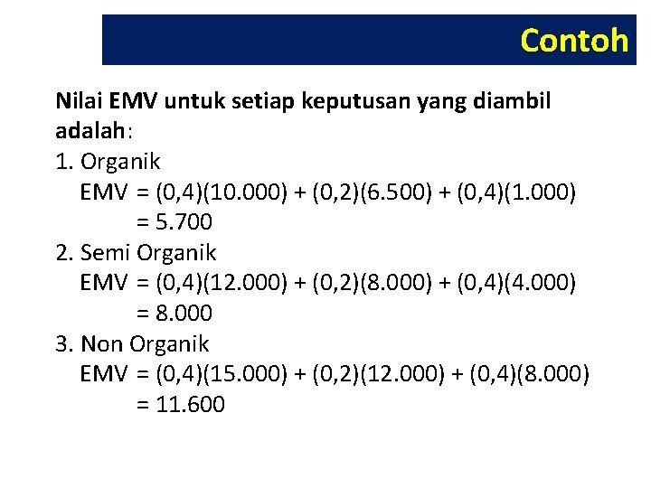 Contoh Nilai EMV untuk setiap keputusan yang diambil adalah: 1. Organik EMV = (0,