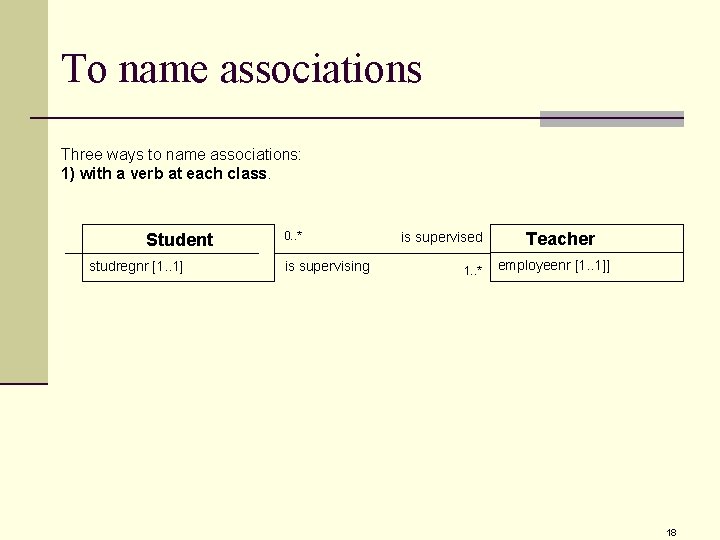 To name associations Three ways to name associations: 1) with a verb at each To name associations Three ways to name associations: 1) with a verb at each