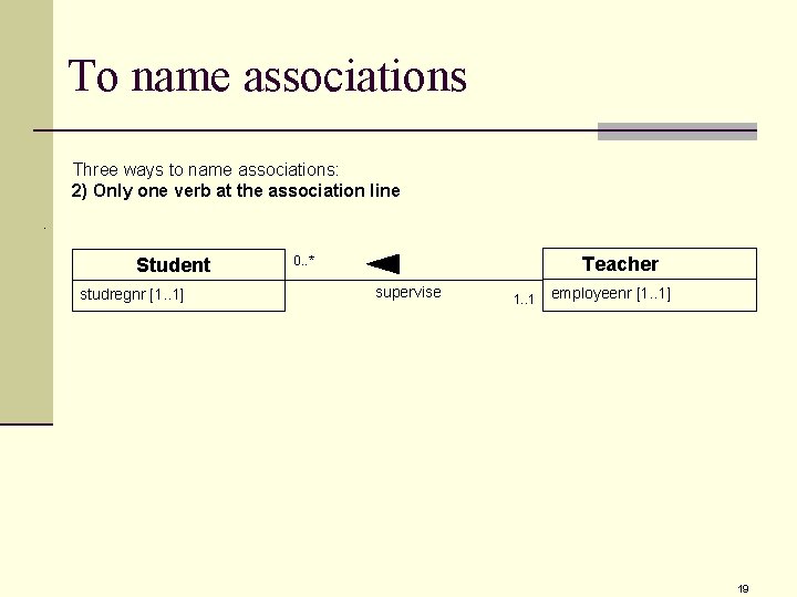 To name associations Three ways to name associations: 2) Only one verb at the To name associations Three ways to name associations: 2) Only one verb at the