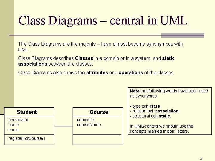Class Diagrams – central in UML The Class Diagrams are the majority – have Class Diagrams – central in UML The Class Diagrams are the majority – have