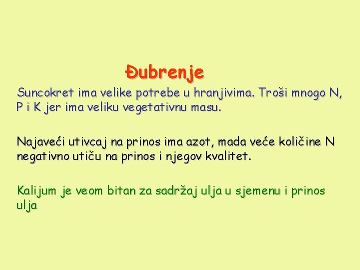 Đubrenje Suncokret ima velike potrebe u hranjivima. Troši mnogo N, P i K jer