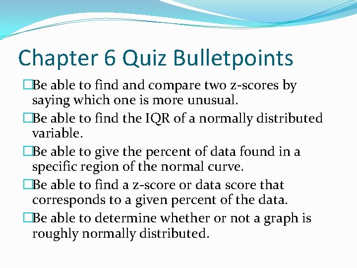 Chapter 6 Quiz Bulletpoints �Be able to find and compare two z-scores by saying