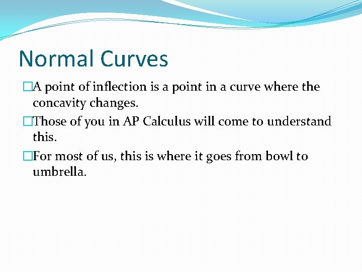 Normal Curves �A point of inflection is a point in a curve where the