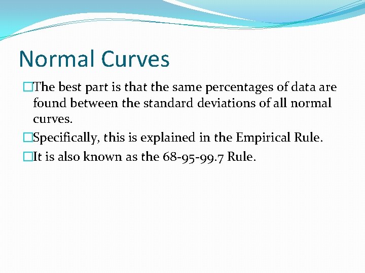 Normal Curves �The best part is that the same percentages of data are found