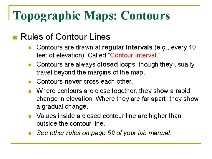 Topographic Maps: Contours n Rules of Contour Lines n n n Contours are drawn