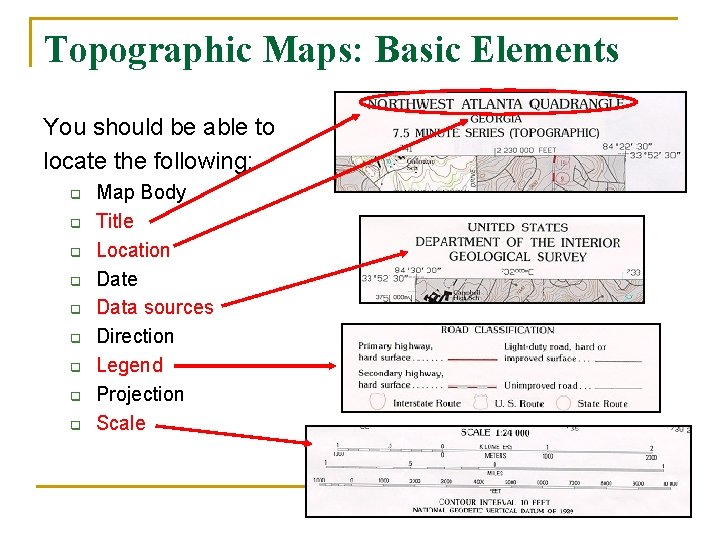 Topographic Maps: Basic Elements You should be able to locate the following: q q