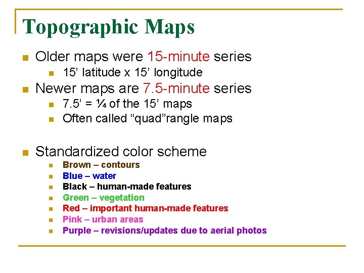Topographic Maps n Older maps were 15 -minute series n n Newer maps are