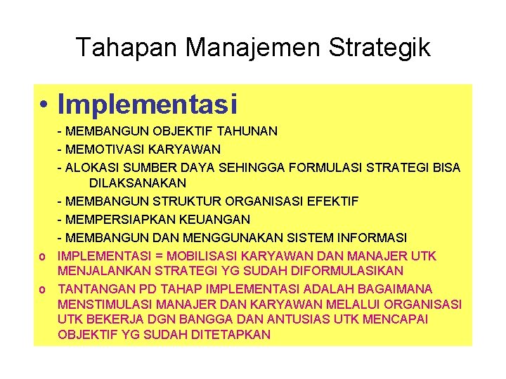 Tahapan Manajemen Strategik • Implementasi - MEMBANGUN OBJEKTIF TAHUNAN - MEMOTIVASI KARYAWAN - ALOKASI