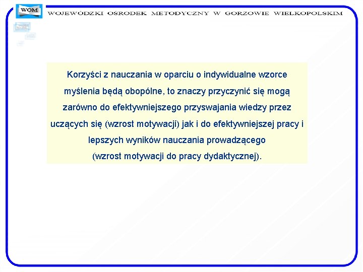 Korzyści z nauczania w oparciu o indywidualne wzorce myślenia będą obopólne, to znaczy przyczynić