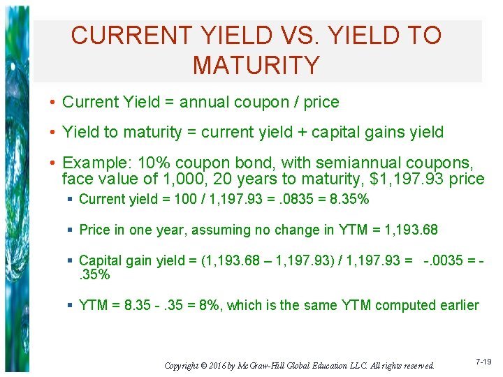 CURRENT YIELD VS. YIELD TO MATURITY • Current Yield = annual coupon / price