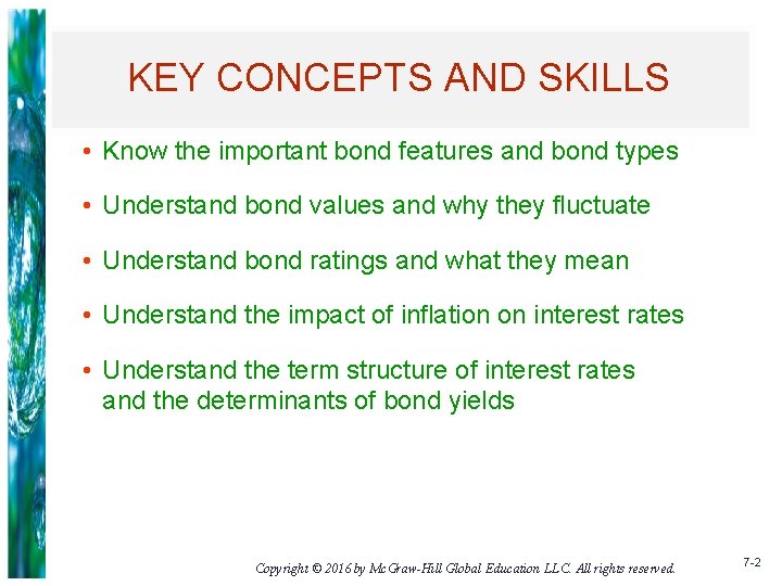 KEY CONCEPTS AND SKILLS • Know the important bond features and bond types •