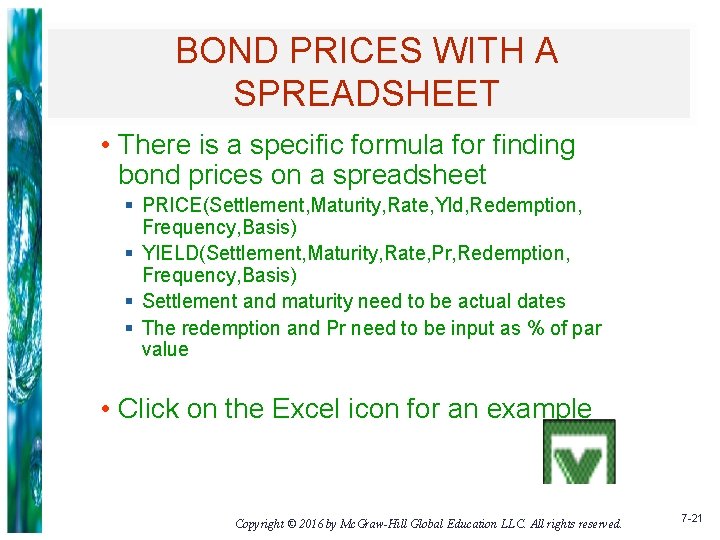 BOND PRICES WITH A SPREADSHEET • There is a specific formula for finding bond