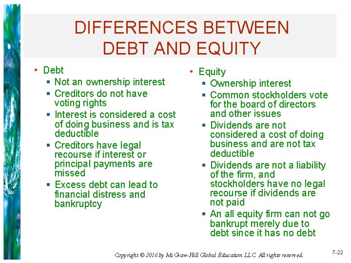 DIFFERENCES BETWEEN DEBT AND EQUITY • Debt § Not an ownership interest § Creditors