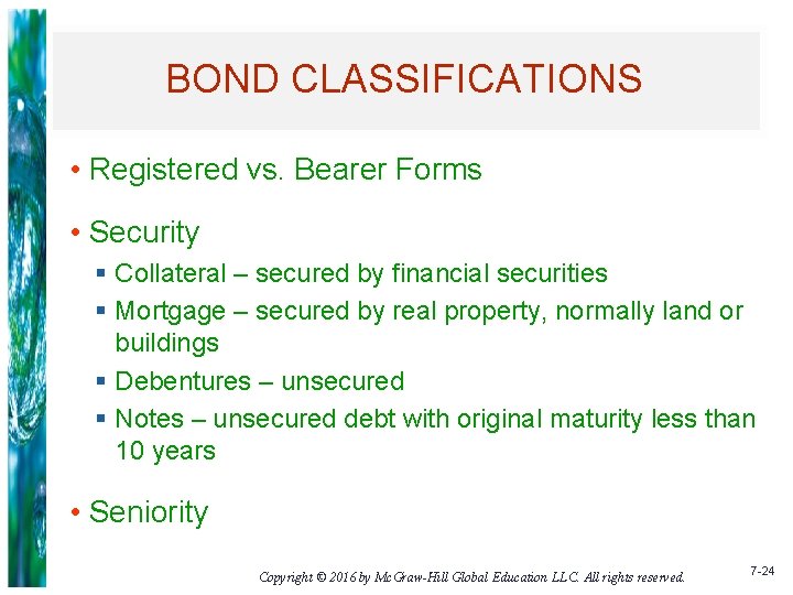 BOND CLASSIFICATIONS • Registered vs. Bearer Forms • Security § Collateral – secured by