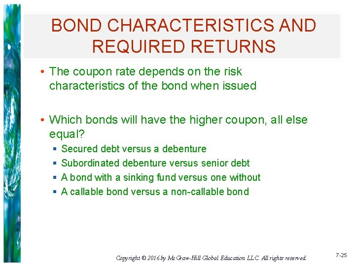 BOND CHARACTERISTICS AND REQUIRED RETURNS • The coupon rate depends on the risk characteristics