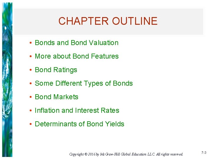 CHAPTER OUTLINE • Bonds and Bond Valuation • More about Bond Features • Bond