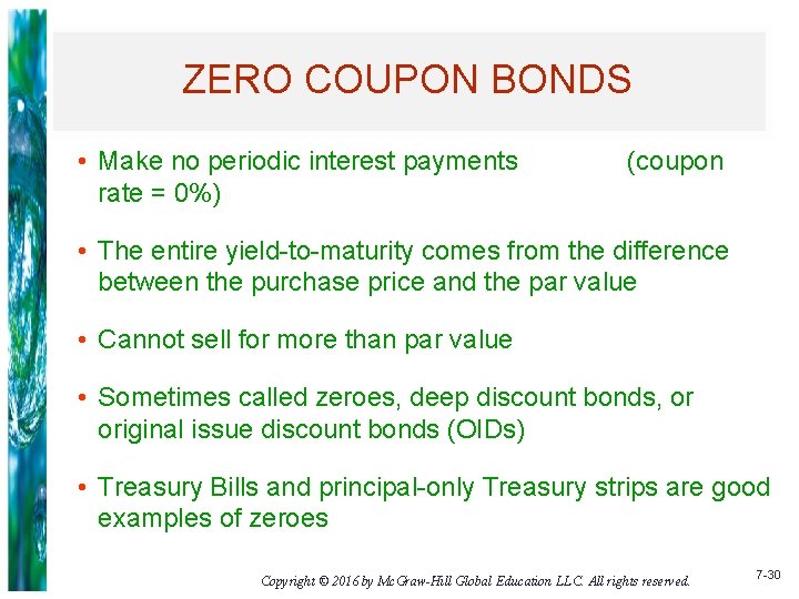 ZERO COUPON BONDS • Make no periodic interest payments rate = 0%) (coupon •