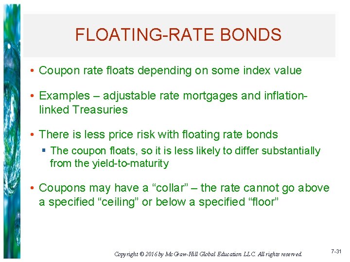 FLOATING-RATE BONDS • Coupon rate floats depending on some index value • Examples –