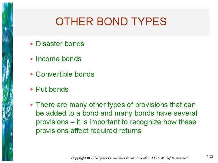 OTHER BOND TYPES • Disaster bonds • Income bonds • Convertible bonds • Put