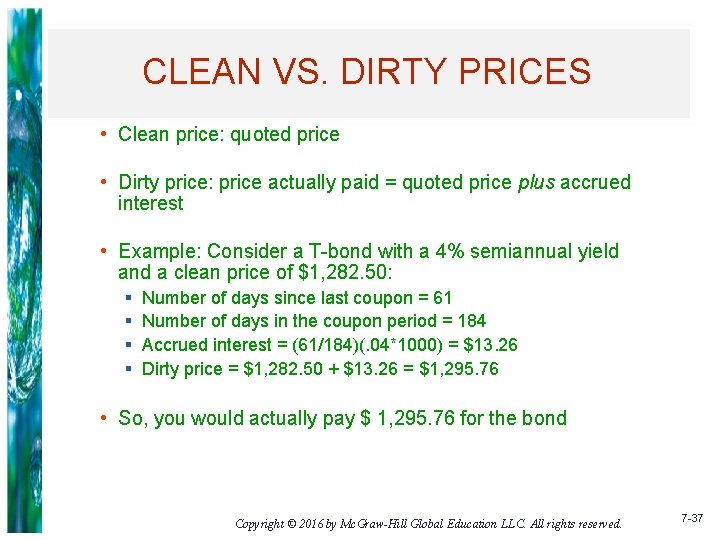 CLEAN VS. DIRTY PRICES • Clean price: quoted price • Dirty price: price actually