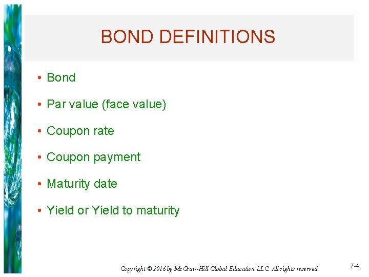 BOND DEFINITIONS • Bond • Par value (face value) • Coupon rate • Coupon