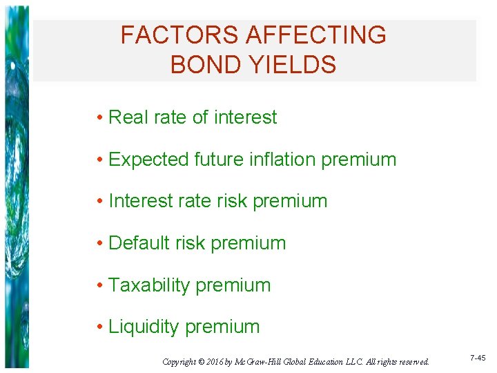 FACTORS AFFECTING BOND YIELDS • Real rate of interest • Expected future inflation premium